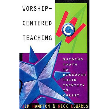 Worship-Centered Teaching: Guiding Youth to Discover Their Identity in Christ