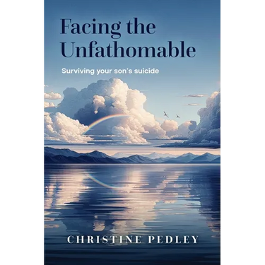 Facing the Unfathomable: Surviving your son's suicide