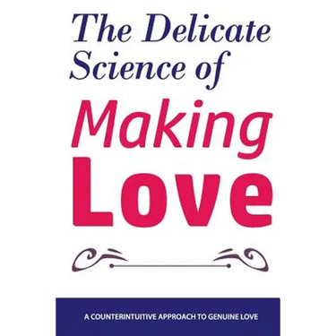 The Delicate Science of Making Love