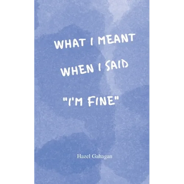 What I Meant When I Said I'm Fine: Poems
