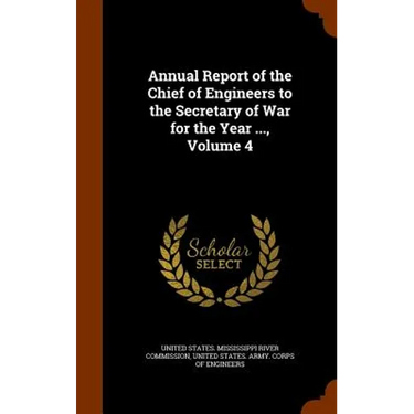 Annual Report of the Chief of Engineers to the Secretary of War for the Year ..., Volume 4