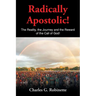 Radically Apostolic: The Reality, the Journey, and the Reward of the Call of God!