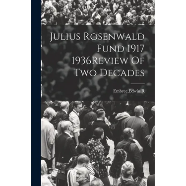 Julius Rosenwald Fund 1917 1936Review Of Two Decades