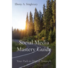 Social Media Mastery Guide: Your Path to Digital Triumph
