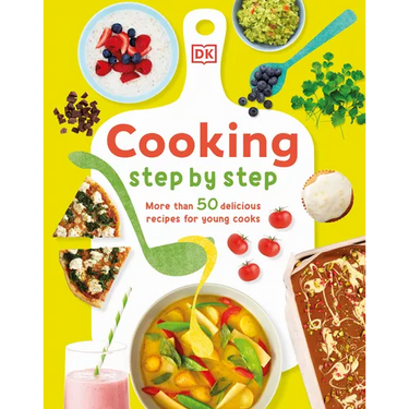 Cooking Step by Step: More Than 50 Delicious Recipes for Young Cooks