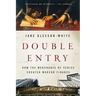 Double Entry: How the Merchants of Venice Created Modern Finance