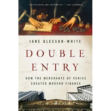 Double Entry: How the Merchants of Venice Created Modern Finance