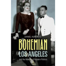 Bohemian Los Angeles: And the Making of Modern Politics