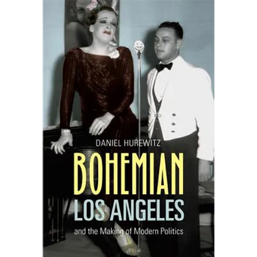 Bohemian Los Angeles: And the Making of Modern Politics