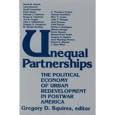 Unequal Partnerships: The Political Economy of Urban Redevelopment in Postwar America
