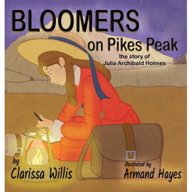 Bloomers on Pikes Peak: the story of Julia Archibald Holmes