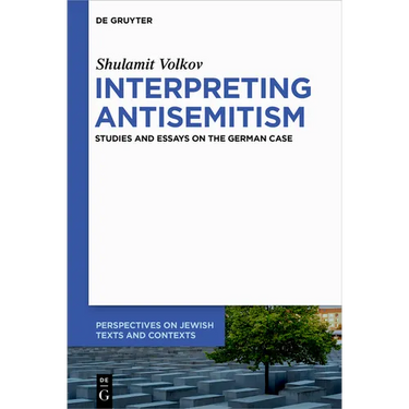Interpreting Antisemitism: Studies and Essays on the German Case