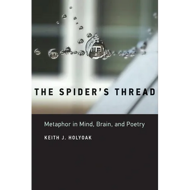 The Spider's Thread: Metaphor in Mind, Brain, and Poetry