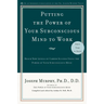 Putting the Power of Your Subconscious Mind to Work: Reach New Levels of Career Success Using the Power of Your Subconscious Mind