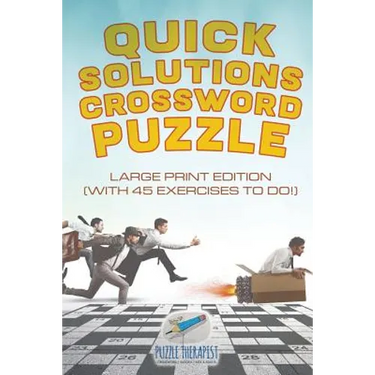 Quick Solutions Crossword Puzzle Large Print Edition (with 45 exercises to do!)
