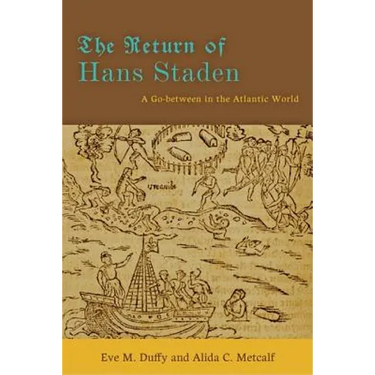 The Return of Hans Staden: A Go-Between in the Atlantic World