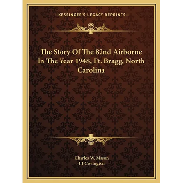 The Story Of The 82nd Airborne In The Year 1948, Ft. Bragg, North Carolina