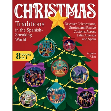 Christmas Traditions in the Spanish-Speaking World: 8 Books in 1. Discover Celebrations, Stories, and Festive Customs Across Latin America and Spain