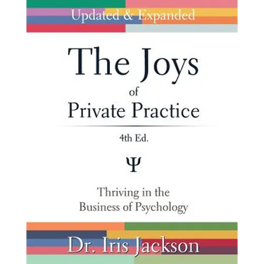 The Joys of Private Practice: Thriving in the Business of Psychology