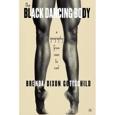 The Black Dancing Body: A Geography from Coon to Cool