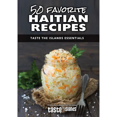 50 Favorite Haitian Recipes: Taste the Islands Essentials