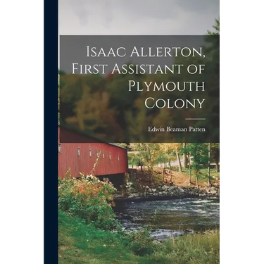 Isaac Allerton, First Assistant of Plymouth Colony