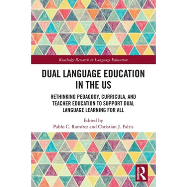 Dual Language Education in the US: Rethinking Pedagogy, Curricula, and Teacher Education to Support Dual Language Learning for All
