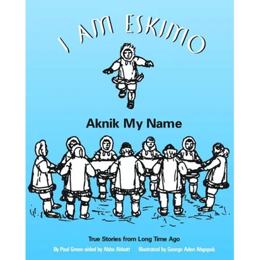 I Am Eskimo: Aknik My Name