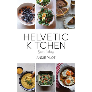 Helvetic Kitchen: Swiss Cooking