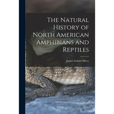 The Natural History of North American Amphibians and Reptiles