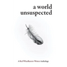 A World Unsuspected: A Red Wheelbarrow Writers Anthology
