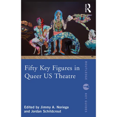 Fifty Key Figures in Queer Us Theatre