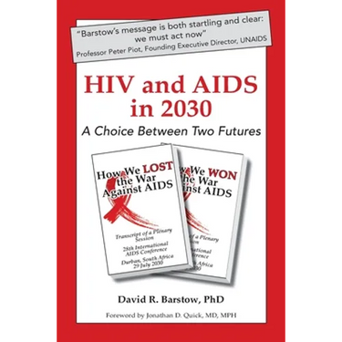 HIV and AIDS in 2030: A Choice Between Two Futures