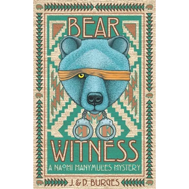 Bear Witness: A Naomi Manymules Mystery Novel from the Edge of the Navajo Nation