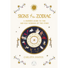 Signs of the Zodiac: A Modern Guide to the Age-Old Wisdom of the Stars