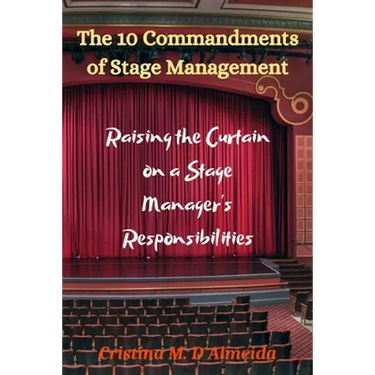 The 10 Commandments of Stage Management: Raising the Curtain on a Stage Manager's Responsibilities