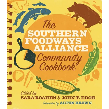 The Southern Foodways Alliance Community Cookbook