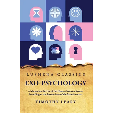 Exo-Psychology A Manual on the Use of the Human Nervous System