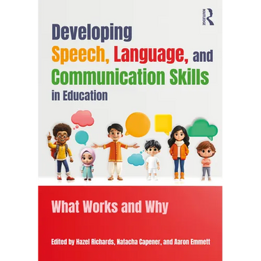 Developing Speech, Language, and Communication Skills in Education: What Works and Why