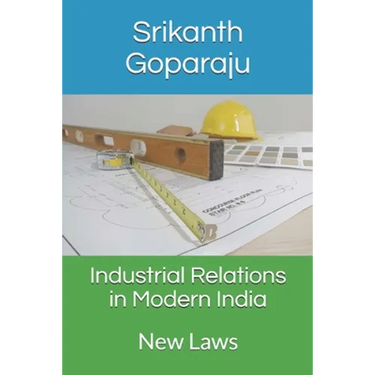 Industrial Relations in Modern India: New Laws