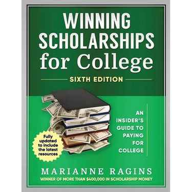 Winning Scholarships for College, Sixth Edition: An Insider's Guide to Paying for College
