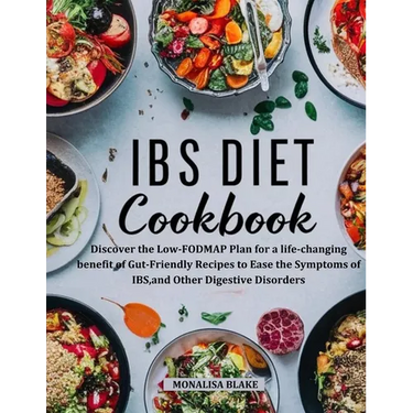 Ibs Elimination Diet and Cookbook: Discover the Low-FODMAP Plan for a life-changing benefit of Gut-Friendly Recipes to Ease the Symptoms of IBS, and O