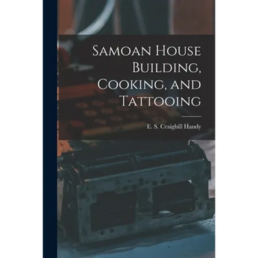Samoan House Building, Cooking, and Tattooing