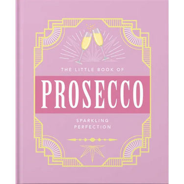 The Little Book of Prosecco: Sparkling Perfection