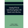 A Genealogy Of The Lake Family Of Great Egg Harbour In Old Gloucester County In New Jersey: Descended From John Lade Of Gravesend, Long Island; With N