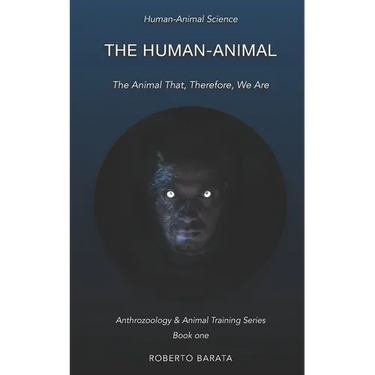 The Human-Animal: The Animal That, Therefore, We Are
