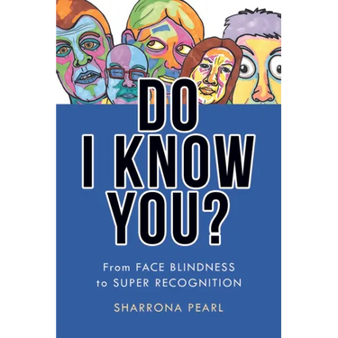 Do I Know You?: From Face Blindness to Super Recognition