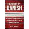 Shortcut to Danish: Beginner's Guide to Quickly Learning the Basics of the Danish Language