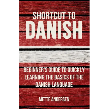 Shortcut to Danish: Beginner's Guide to Quickly Learning the Basics of the Danish Language