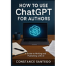How to Use ChatGPT for Authors: From Idea to Published Book
